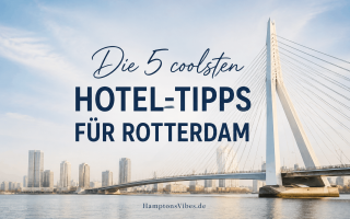 Die 5 coolsten Hotel-Tipps für Rotterdam