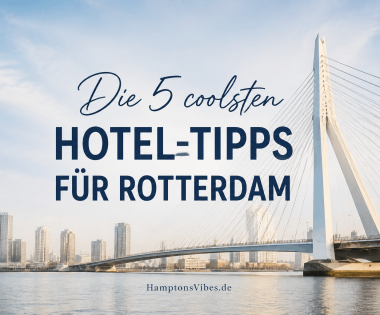 Die 5 coolsten Hotel-Tipps für Rotterdam